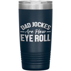 Dad Jokes Are How Eye Roll Tumbler – Funny 20oz Stainless Steel Mug – Father’s Day Gift for Pun-Loving Dads