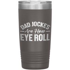 Dad Jokes Are How Eye Roll Tumbler – Funny 20oz Stainless Steel Mug – Father’s Day Gift for Pun-Loving Dads