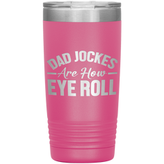 Dad Jokes Are How Eye Roll Tumbler – Funny 20oz Stainless Steel Mug – Father’s Day Gift for Pun-Loving Dads