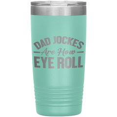 Dad Jokes Are How Eye Roll Tumbler – Funny 20oz Stainless Steel Mug – Father’s Day Gift for Pun-Loving Dads