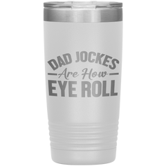 Dad Jokes Are How Eye Roll Tumbler – Funny 20oz Stainless Steel Mug – Father’s Day Gift for Pun-Loving Dads