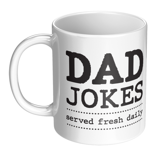 Dad Jokes Served Fresh Daily Mug - Funny Dad 11oz White Ceramic Coffee Cup Gift for Father's Day or Birthday