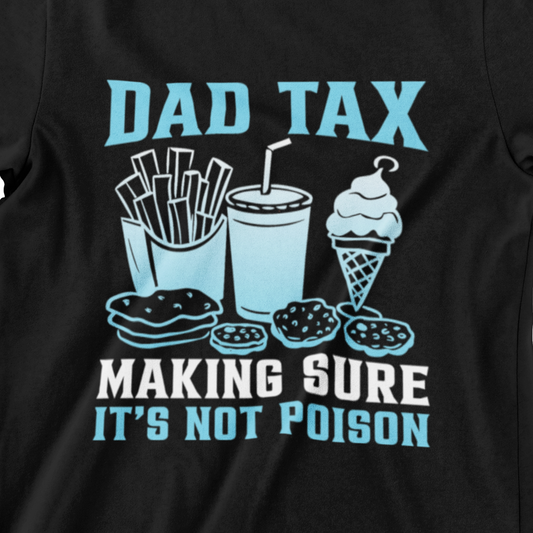 Dad Tax T-shirt - Making Sure It's Not Poison - Funny Food Lover Tee featuring burgers, fries, ice cream, and donuts on a black t-shirt