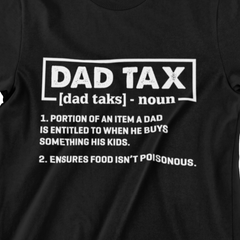 Dad Tax t-shirt – Funny definition design for dads, featuring humorous "Dad Tax" phrase. Available in black, grey, navy, and green.