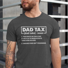 Dad Tax t-shirt – Funny definition design for dads, featuring humorous "Dad Tax" phrase. Available in black, grey, navy, and green.