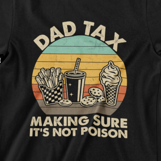 Dad Tax t-shirt – Retro design with fries, drink, ice cream, and cookies, featuring humorous "Making sure it's not poison
