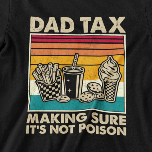 Dad Tax t-shirt – Retro design with fries, ice cream, cookies, and a drink, featuring the humorous phrase "Making sure it’s not poison