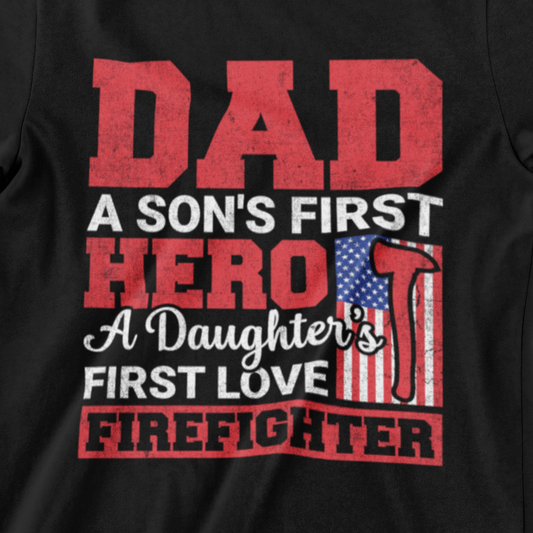  ‘Dad A Son’s First Hero A Daughter’s First Love Firefighter’ text, American flag, and red fire axe graphic