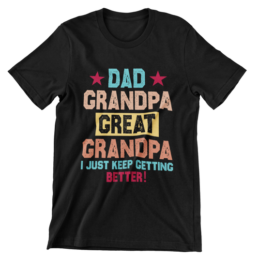  t-shirt with colorful retro text that says ‘Dad Grandpa Great Grandpa – I Just Keep Getting Better’ for Father’s Day and grandpa gifts