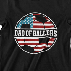 Dad of Ballers T-Shirt - Soccer Ball American Flag Design