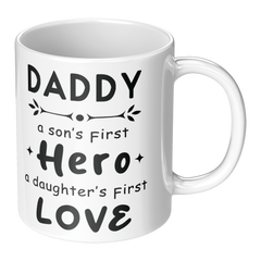 Daddy Mug - A Son’s First Hero, A Daughter’s First Love - 11oz White Ceramic Coffee Cup for Father's Day or Birthday Gift