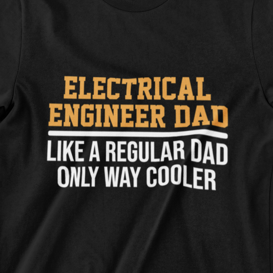 Electrical Engineer Dad T-Shirt with Bold Text – Cool Dad Engineer Shirt