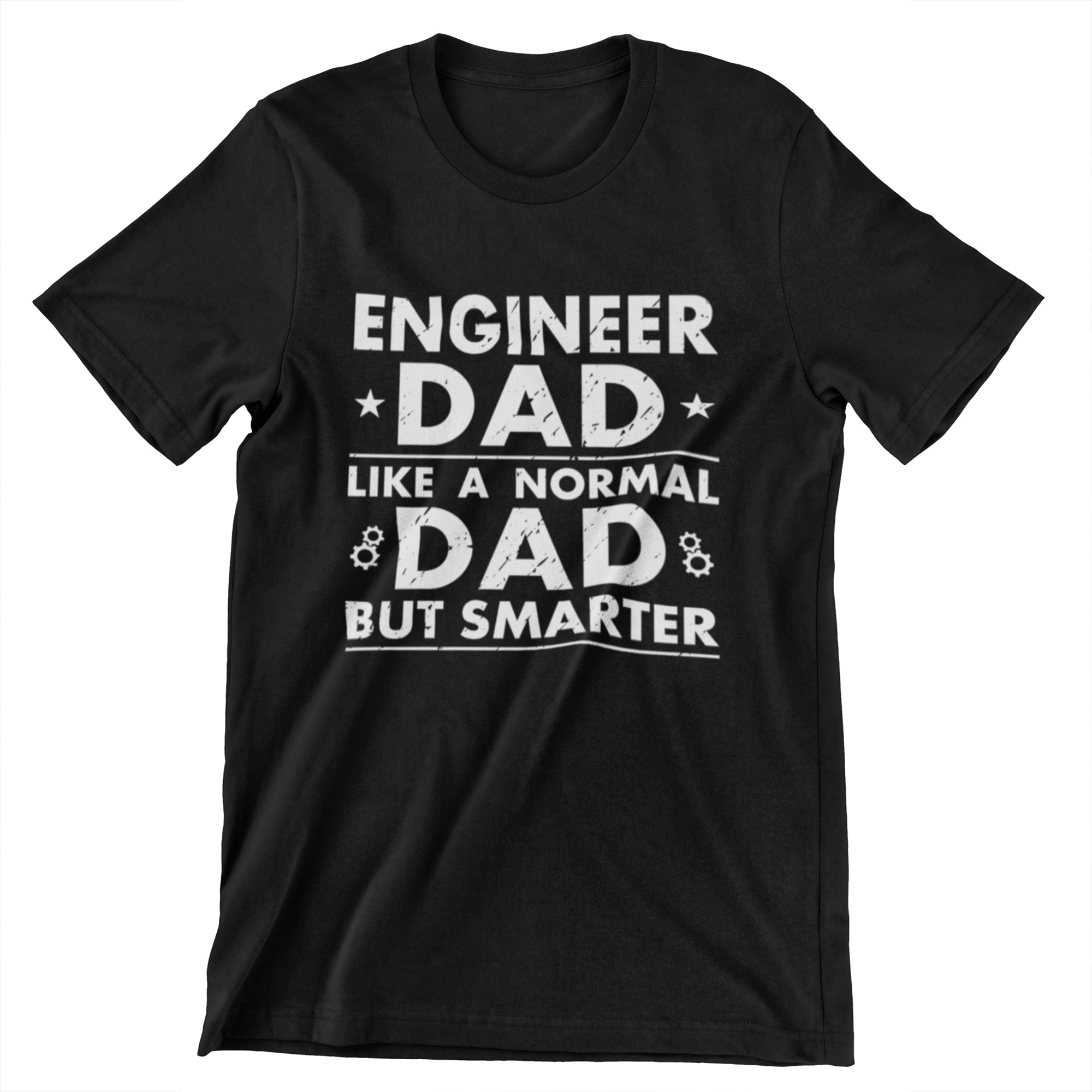 Engineer Dad Like A Normal Dad, But Smarter T-Shirt – Black, Heather Dark Grey, Military Green, and Navy Blue Designs