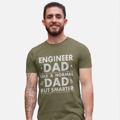 Engineer Dad Like A Normal Dad, But Smarter T-Shirt – Black, Heather Dark Grey, Military Green, and Navy Blue Designs