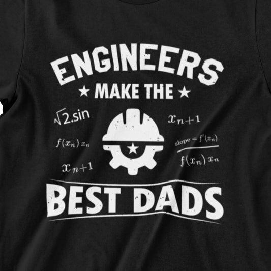 Engineers Make The Best Dads Shirt – Unique Gift for Fathers
