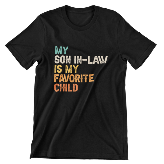 Funny 'My Son-in-Law is My Favorite Child' T-shirt design on black background
