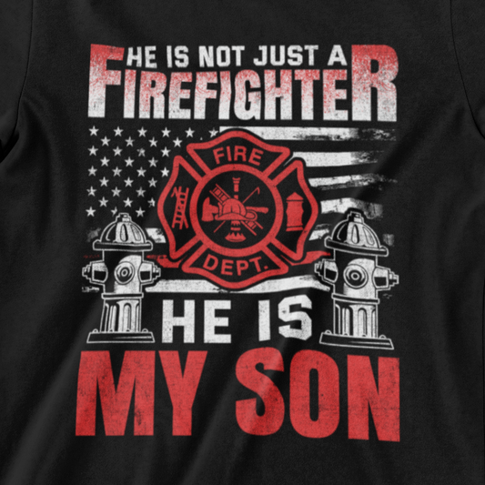He Is Not Just a Firefighter He Is My Son t-shirt with fire dept emblem, hydrants, and distressed American flag on black fabric