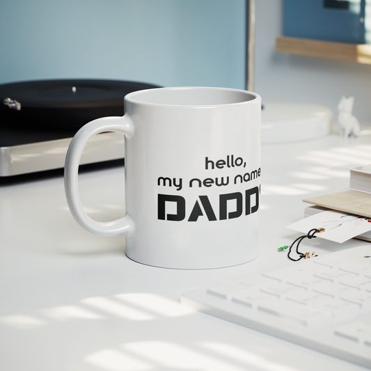 Hello My New Name Is Daddy Mug - 11oz White Ceramic Coffee Cup Gift for First Father's Day or Baby Shower