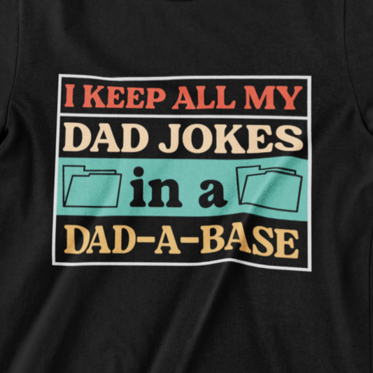 ‘I Keep All My Dad Jokes in a Dad-A-Base’ text, colorful folder icons, and retro nerdy design for dads