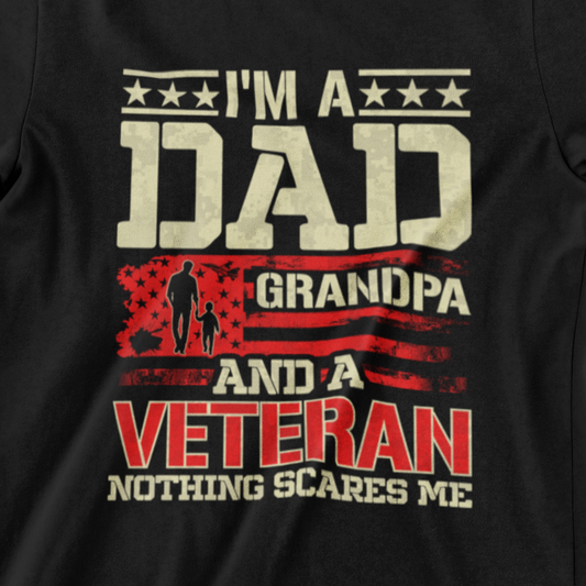 ‘I’m a Dad, Grandpa, and a Veteran – Nothing Scares Me’ text, distressed American flag, and silhouette of adult and child