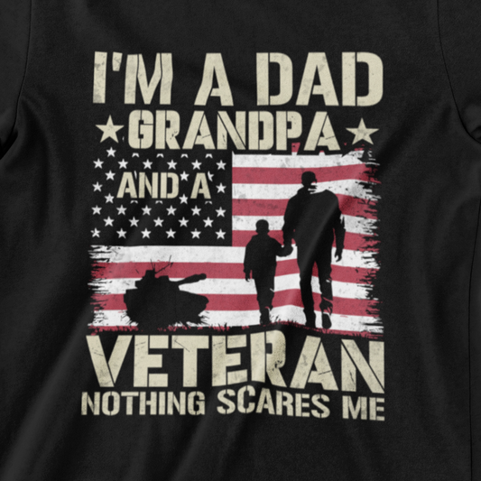  ‘I'm A Dad, Grandpa And A Veteran – Nothing Scares Me’ text, distressed patriotic design with military icons