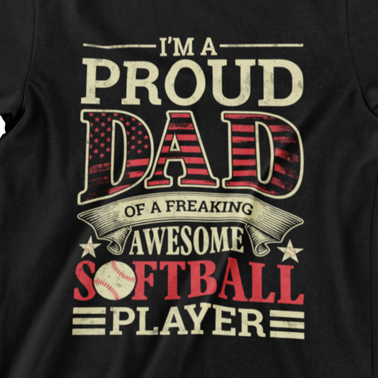 ‘I’m a Proud Dad of a Freaking Awesome Softball Player’ in red, beige, and patriotic theme with a softball graphic