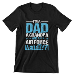 I’m a Dad, Grandpa, and an Air Force Veteran T-Shirt – Military Pride Tee