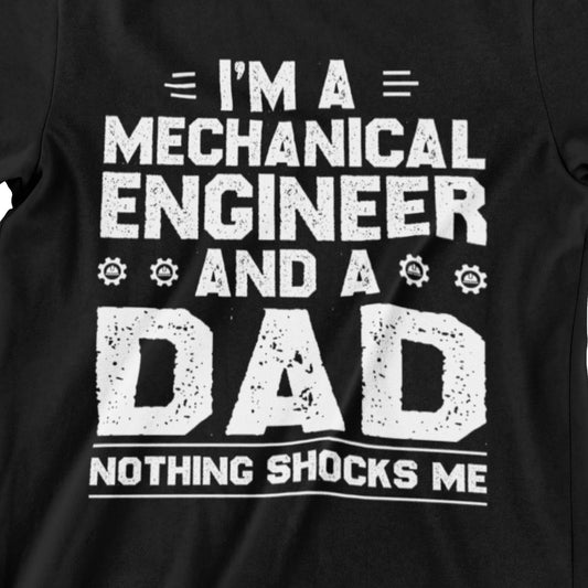 I’m a Mechanical Engineer and a Dad – Nothing Shocks Me T-Shirt, Father’s Day T-Shirt for Engineers