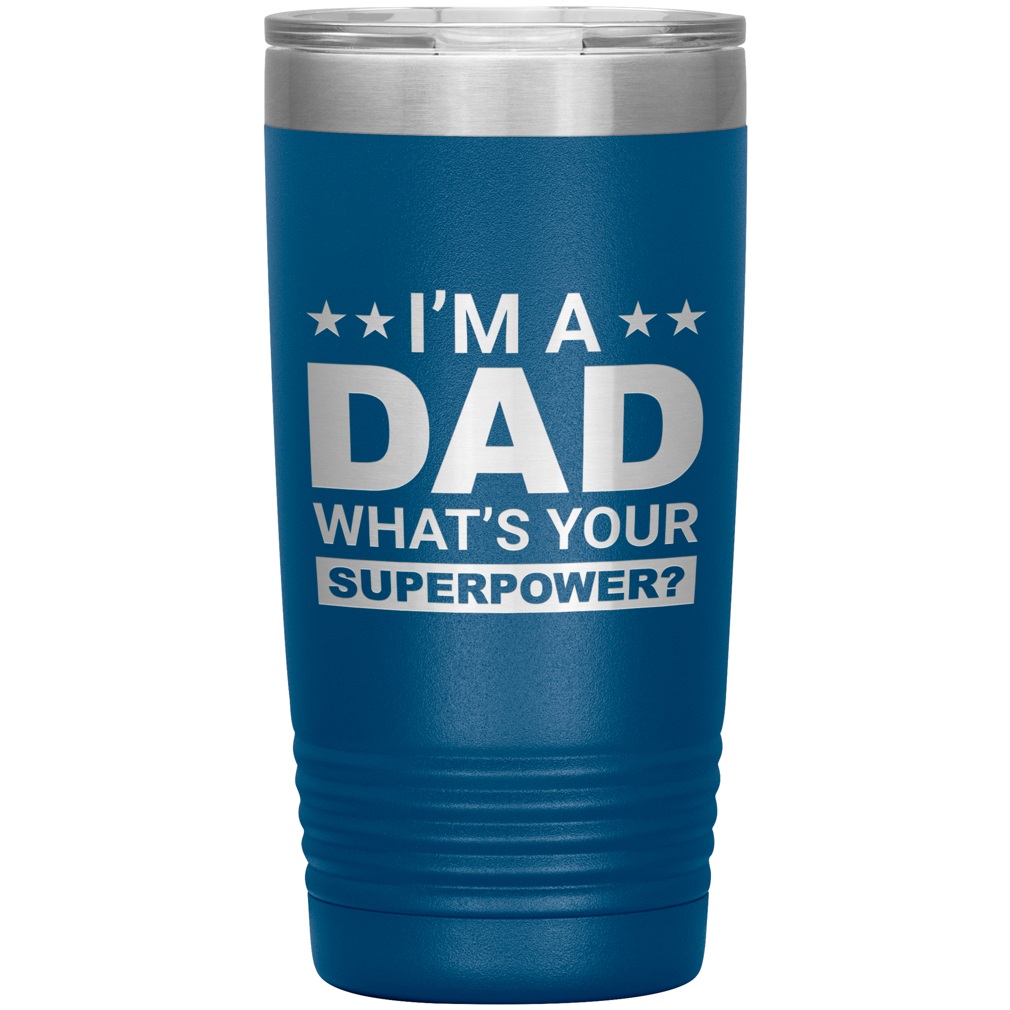 Stainless Steel Tumbler with “I’m A Dad What’s Your Superpower?” Quote – Funny and Bold Father’s Day Travel Mug