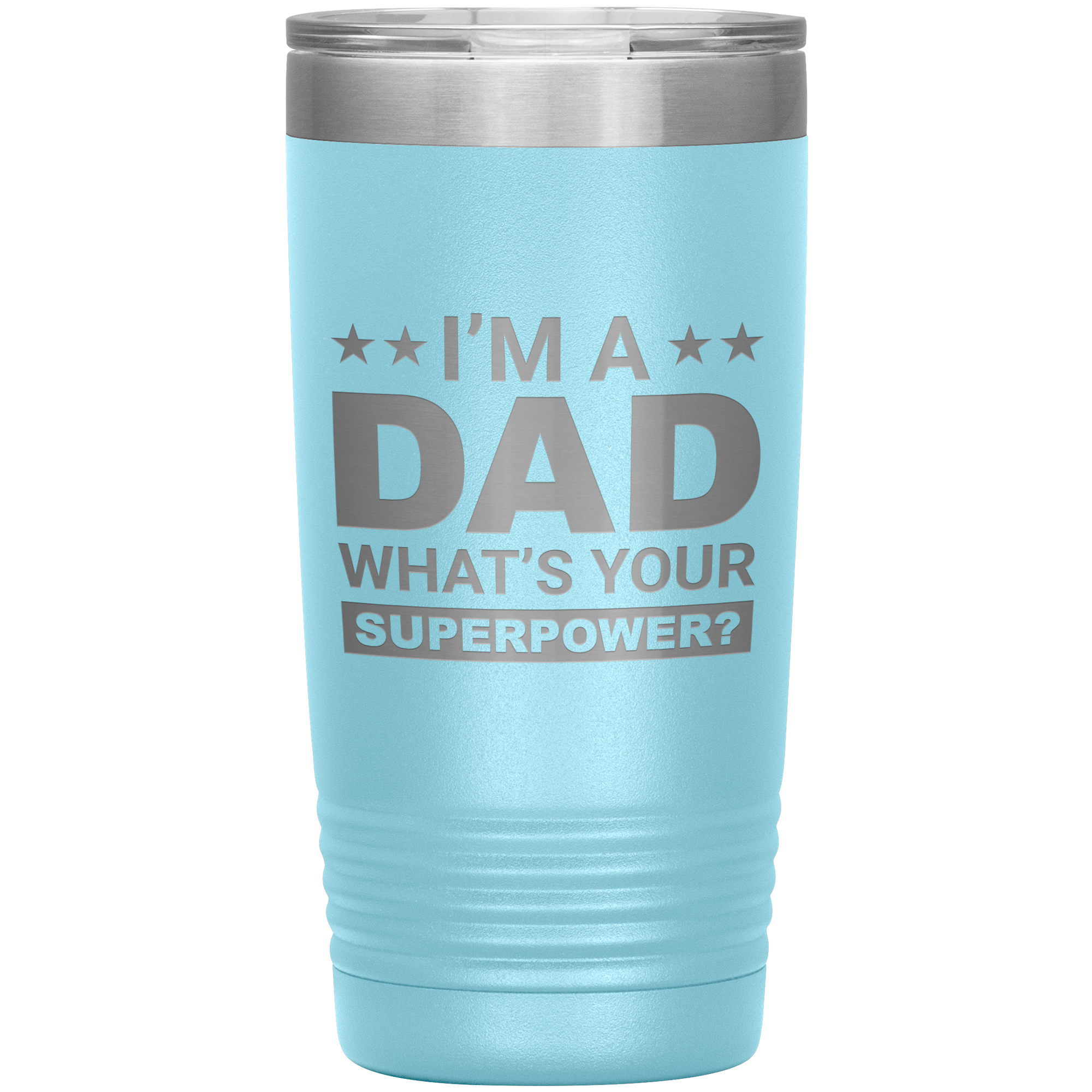 Stainless Steel Tumbler with “I’m A Dad What’s Your Superpower?” Quote – Funny and Bold Father’s Day Travel Mug