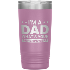 Stainless Steel Tumbler with “I’m A Dad What’s Your Superpower?” Quote – Funny and Bold Father’s Day Travel Mug