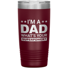 Stainless Steel Tumbler with “I’m A Dad What’s Your Superpower?” Quote – Funny and Bold Father’s Day Travel Mug