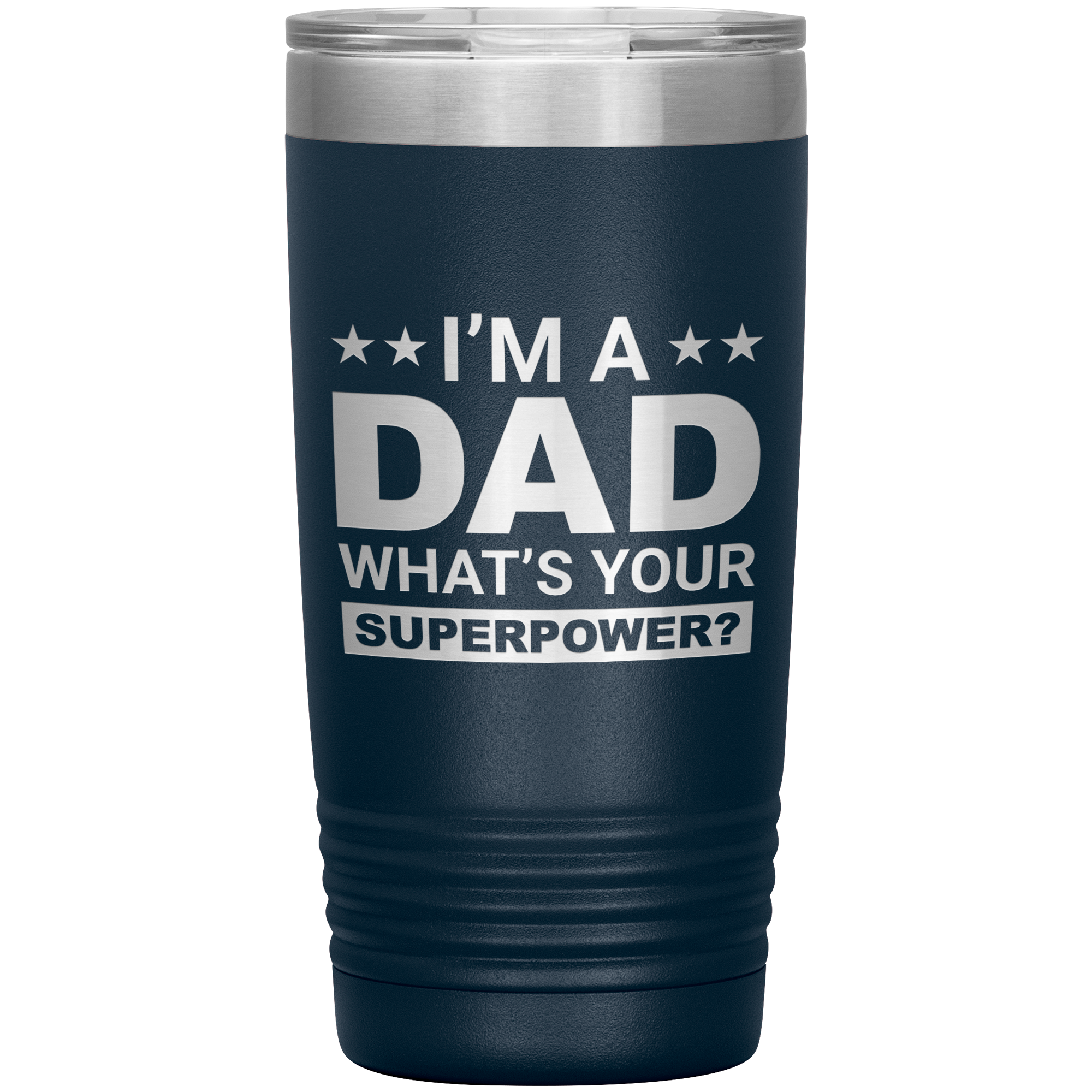 Stainless Steel Tumbler with “I’m A Dad What’s Your Superpower?” Quote – Funny and Bold Father’s Day Travel Mug