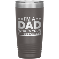 Stainless Steel Tumbler with “I’m A Dad What’s Your Superpower?” Quote – Funny and Bold Father’s Day Travel Mug