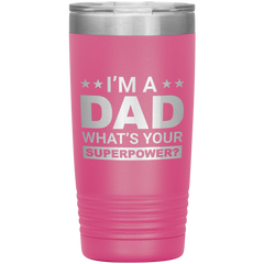 Stainless Steel Tumbler with “I’m A Dad What’s Your Superpower?” Quote – Funny and Bold Father’s Day Travel Mug