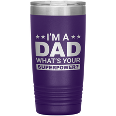 Stainless Steel Tumbler with “I’m A Dad What’s Your Superpower?” Quote – Funny and Bold Father’s Day Travel Mug
