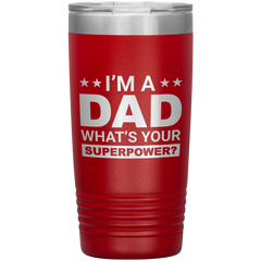 Stainless Steel Tumbler with “I’m A Dad What’s Your Superpower?” Quote – Funny and Bold Father’s Day Travel Mug