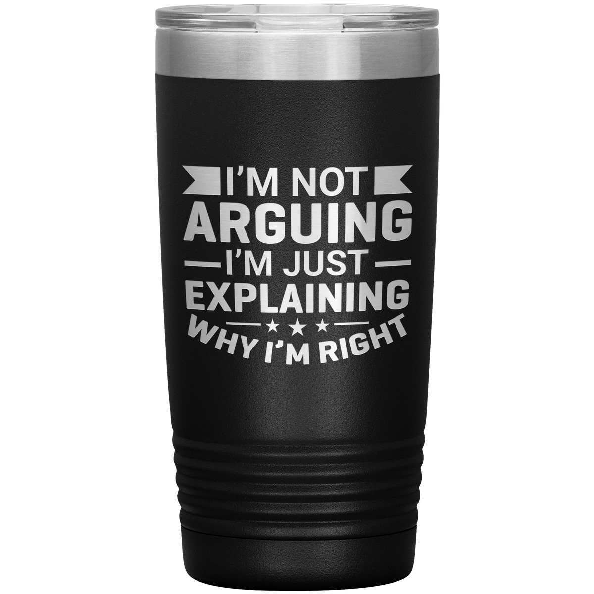 Funny dad tumbler with quote "I'm Not Arguing I'm Just Explaining Why I'm Right" – 20oz insulated stainless steel mug gift for dads