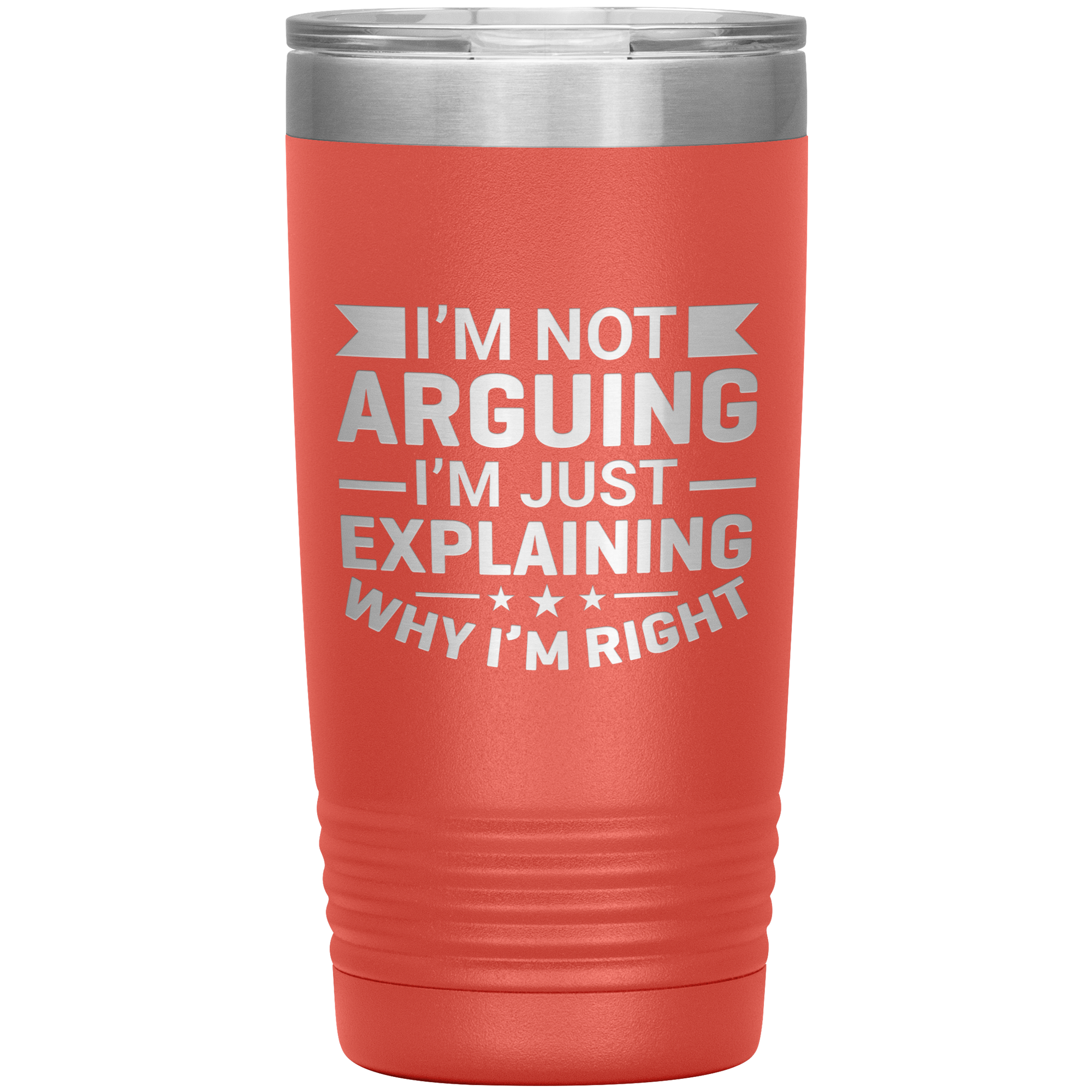 Funny dad tumbler with quote "I'm Not Arguing I'm Just Explaining Why I'm Right" – 20oz insulated stainless steel mug gift for dads