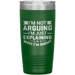 Funny dad tumbler with quote "I'm Not Arguing I'm Just Explaining Why I'm Right" – 20oz insulated stainless steel mug gift for dads