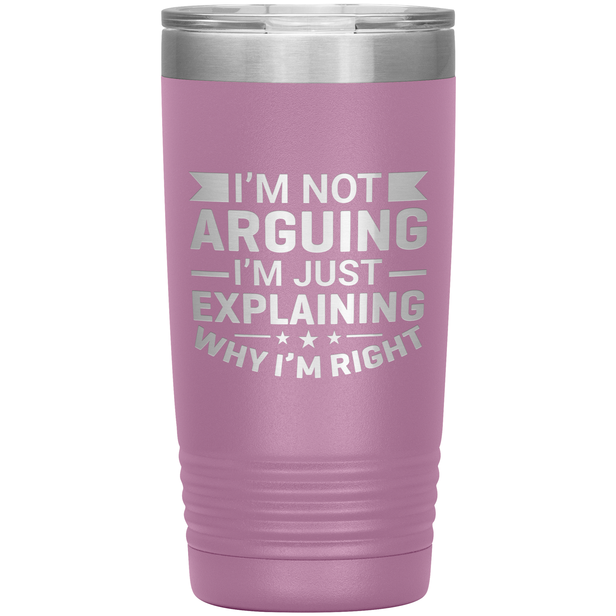 Funny dad tumbler with quote "I'm Not Arguing I'm Just Explaining Why I'm Right" – 20oz insulated stainless steel mug gift for dads