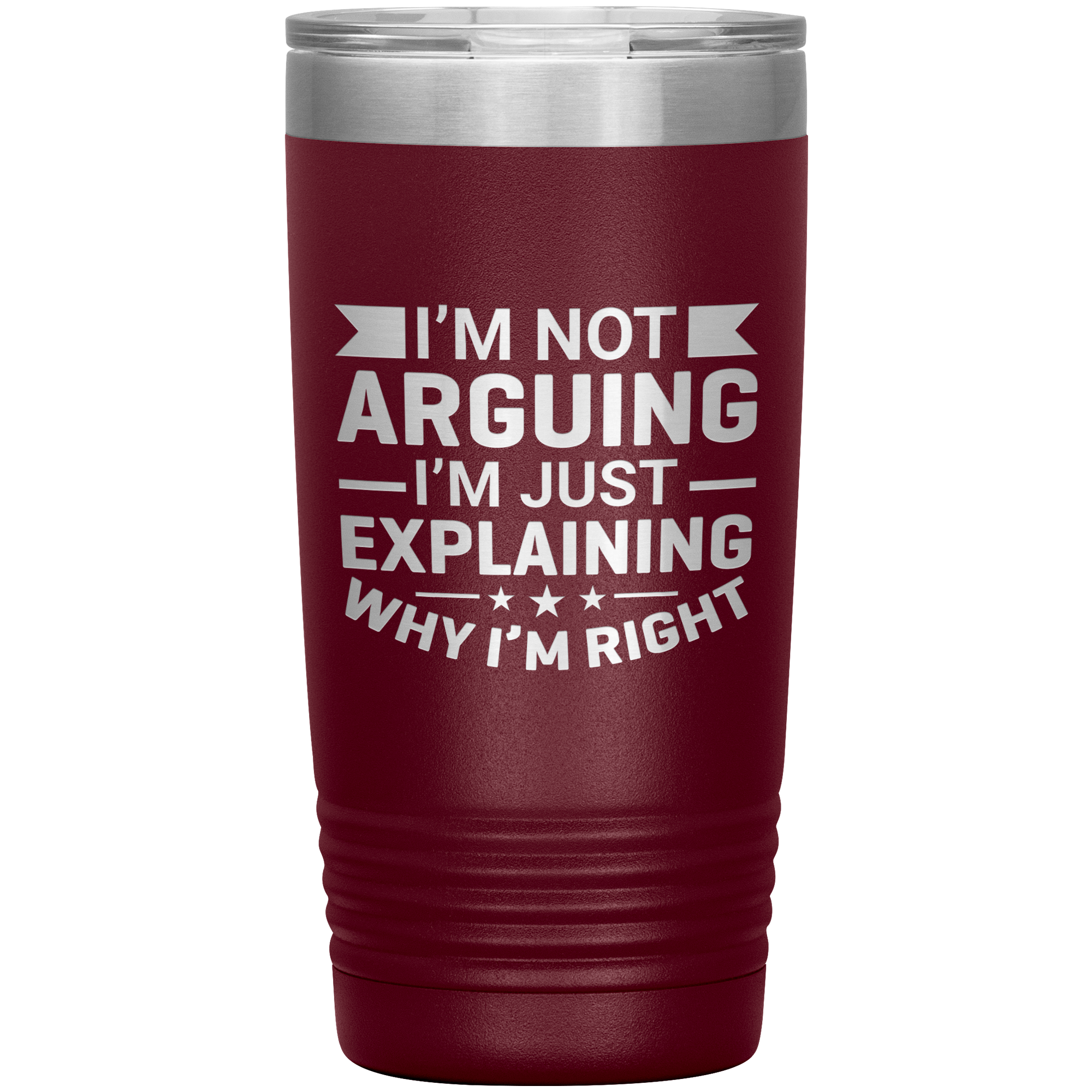 Funny dad tumbler with quote "I'm Not Arguing I'm Just Explaining Why I'm Right" – 20oz insulated stainless steel mug gift for dads
