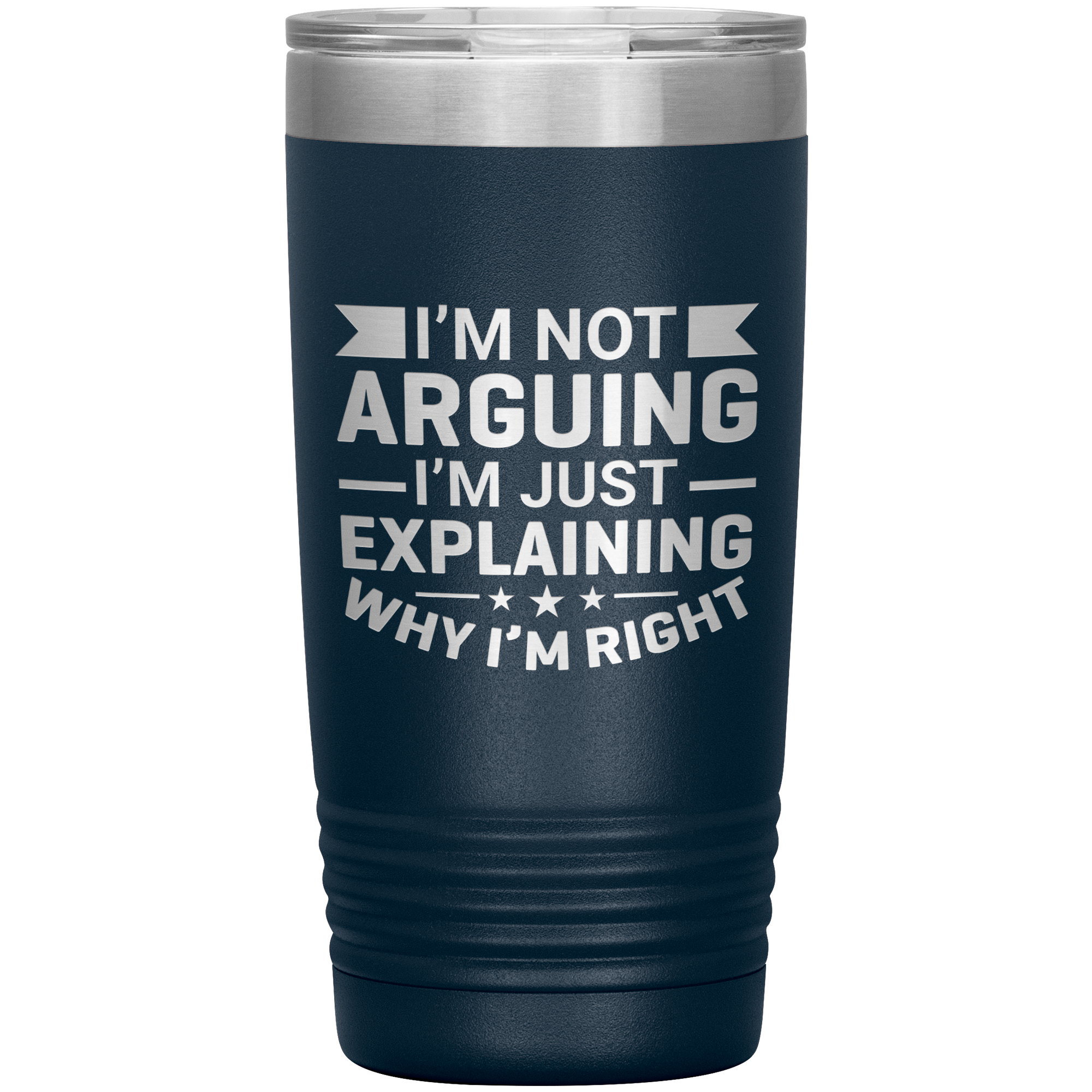 Funny dad tumbler with quote "I'm Not Arguing I'm Just Explaining Why I'm Right" – 20oz insulated stainless steel mug gift for dads