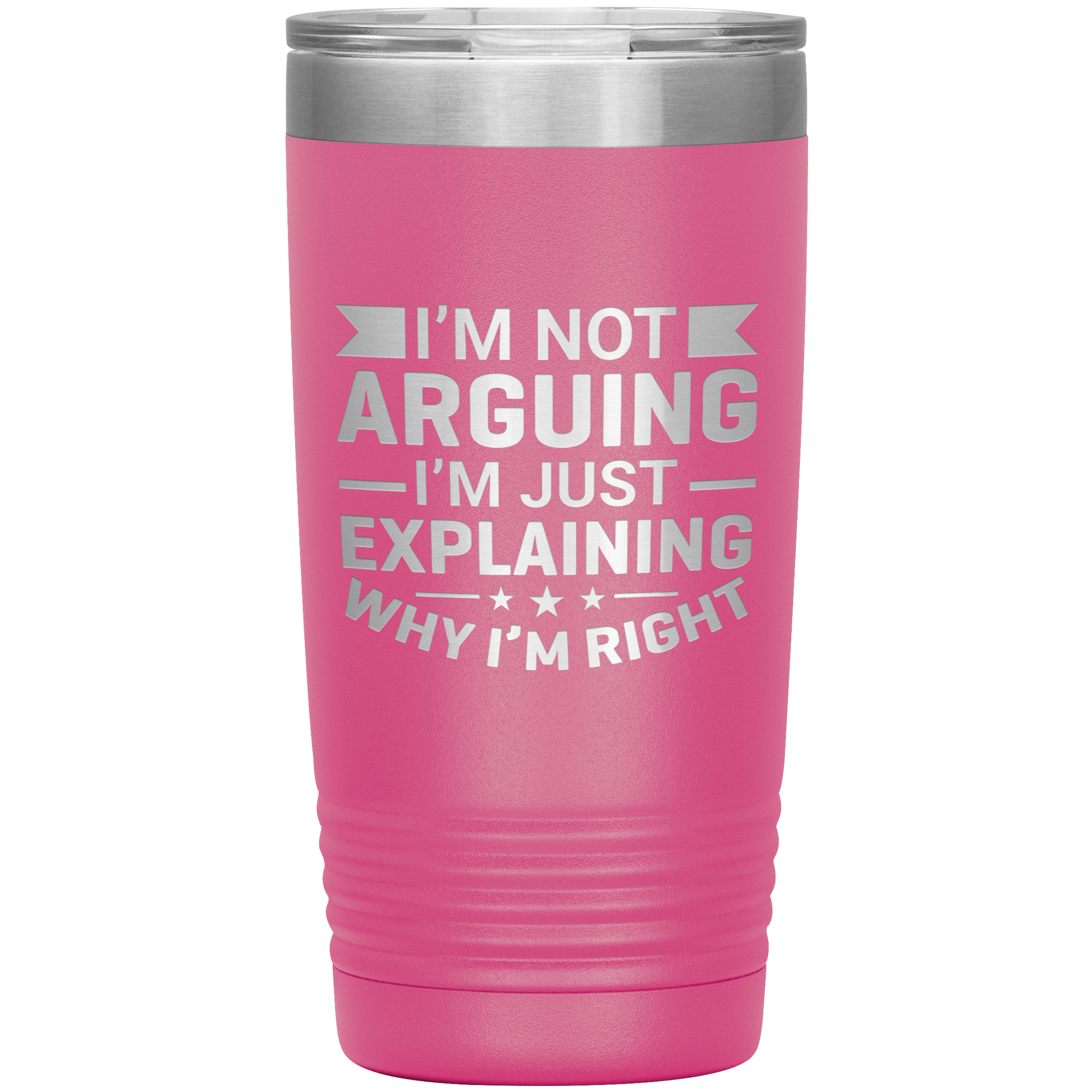 Funny dad tumbler with quote "I'm Not Arguing I'm Just Explaining Why I'm Right" – 20oz insulated stainless steel mug gift for dads