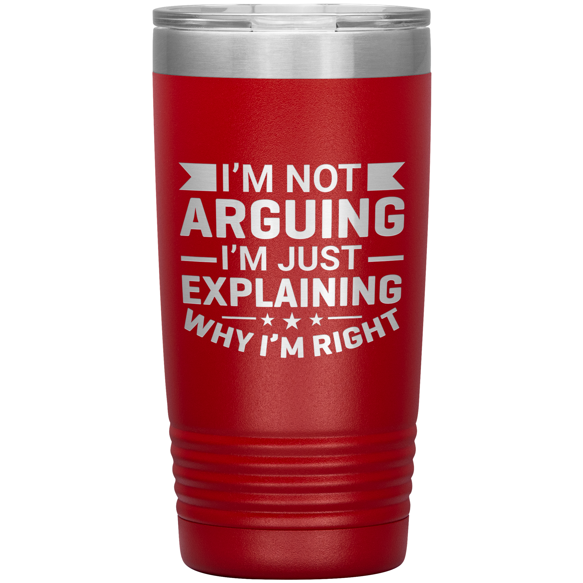 Funny dad tumbler with quote "I'm Not Arguing I'm Just Explaining Why I'm Right" – 20oz insulated stainless steel mug gift for dads