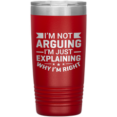 Funny dad tumbler with quote "I'm Not Arguing I'm Just Explaining Why I'm Right" – 20oz insulated stainless steel mug gift for dads
