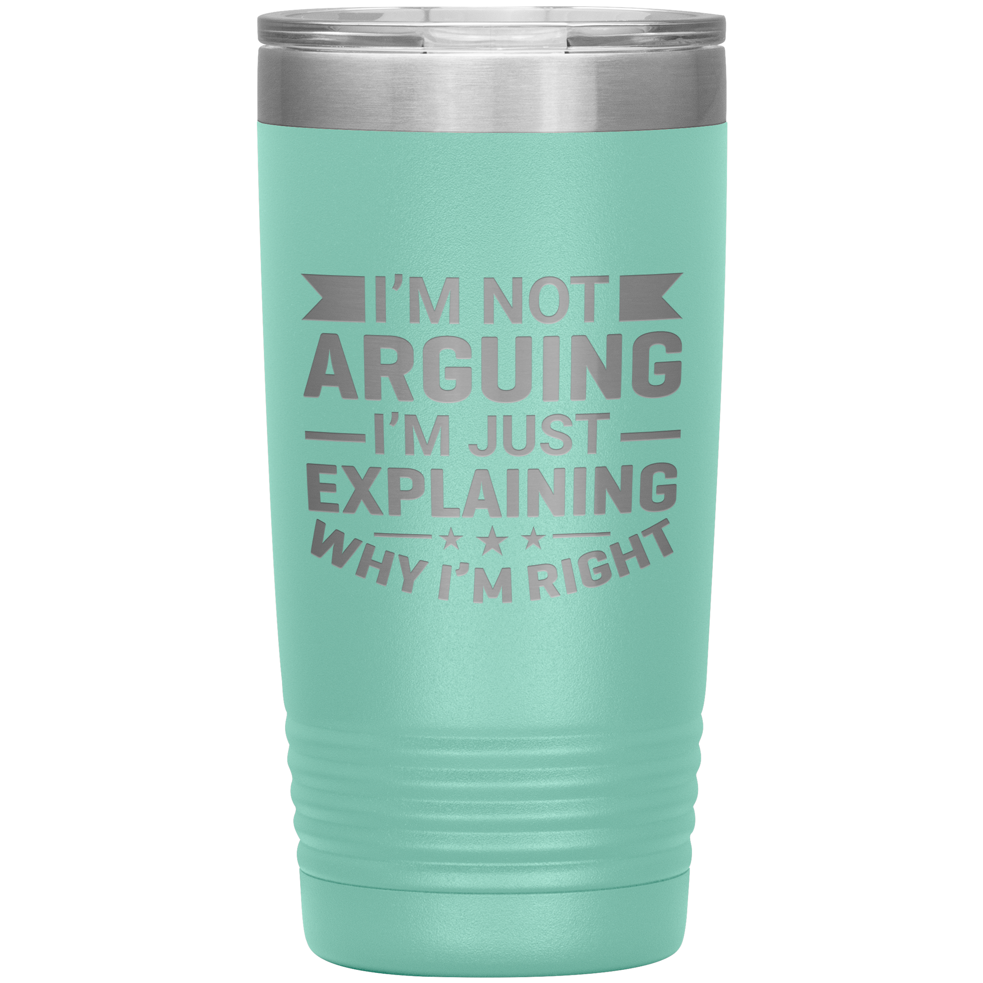 Funny dad tumbler with quote "I'm Not Arguing I'm Just Explaining Why I'm Right" – 20oz insulated stainless steel mug gift for dads