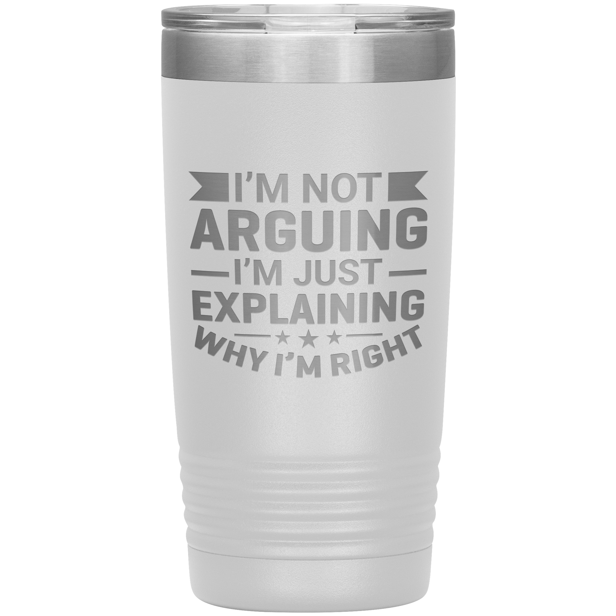 Funny dad tumbler with quote "I'm Not Arguing I'm Just Explaining Why I'm Right" – 20oz insulated stainless steel mug gift for dads