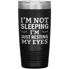 I’m Not Sleeping I’m Just Resting My Eyes Tumbler – Funny Dad Gift – 20oz Insulated Mug