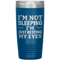 I’m Not Sleeping I’m Just Resting My Eyes Tumbler – Funny Dad Gift – 20oz Insulated Mug